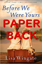 Load image into Gallery viewer, Before We Were Yours: By Lisa Wingate Book