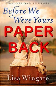Before We Were Yours: By Lisa Wingate Book